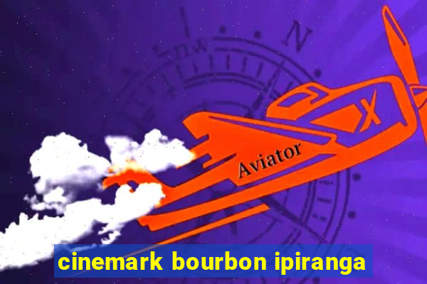 cinemark bourbon ipiranga